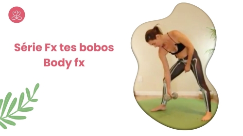 Série Fx tes bobos - Body Fx